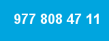 977 808 47 11